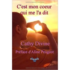 Livre " C'est mon coeur qui me l'a dit" Cathy Divine